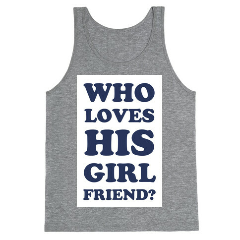 Who Loves His Girlfriend? Tank Top