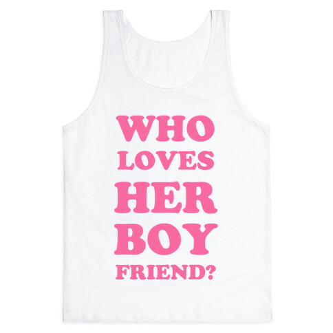 Who Loves Her Boyfriend? Tank Top