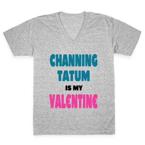 Channing Tatum is My Valentine V-Neck Tee Shirt