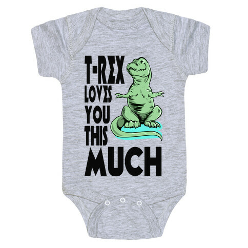 T-Rex Loves you This Much Baby One-Piece