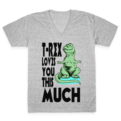 T-Rex Loves you This Much V-Neck Tee Shirt