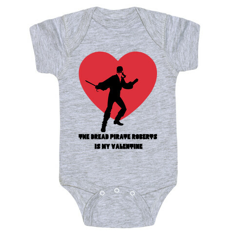 The Dread Pirate Roberts is my Valentine Baby One-Piece