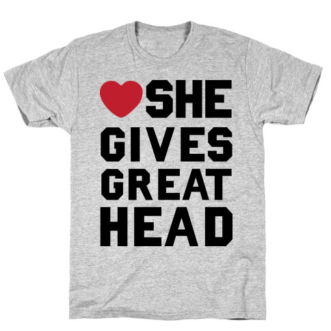 She Gives Great Head T-Shirt