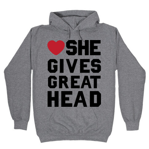 She Gives Great Head Hooded Sweatshirt