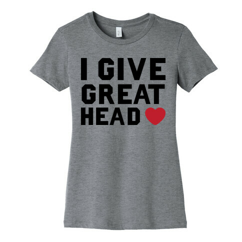 I Give Great Head Womens T-Shirt