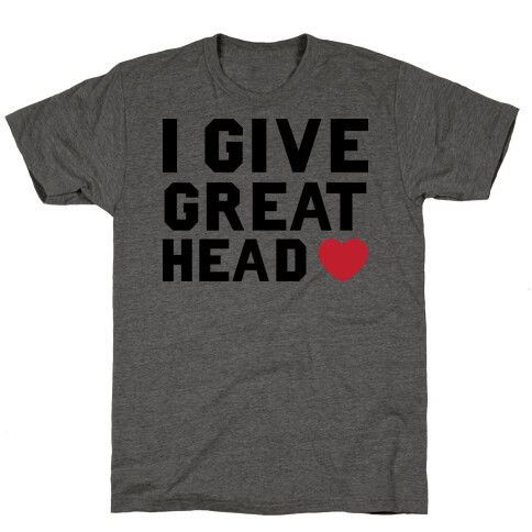 I Give Great Head T-Shirt