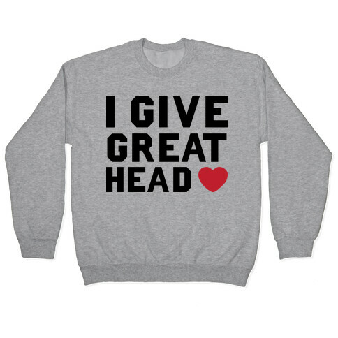 I Give Great Head Pullover