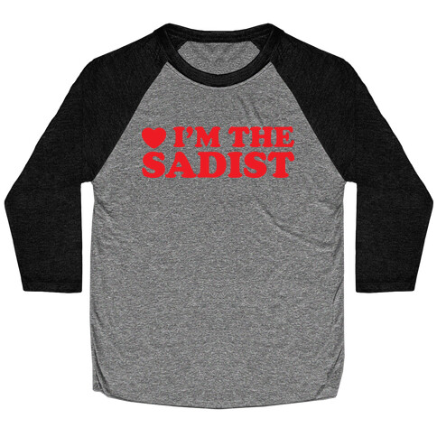 I'm The Sadist Baseball Tee