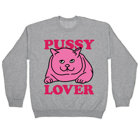 Pussy Lover Pullover
