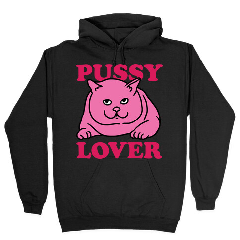 Pussy Lover Hooded Sweatshirt