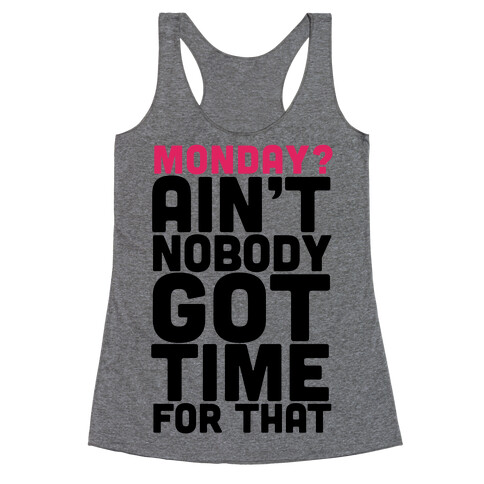 Monday? Ain't Nobody Got Time For That Racerback Tank Top