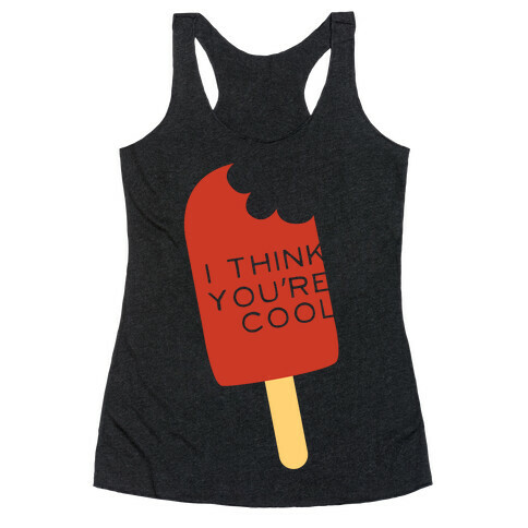 I Think You're Cool Racerback Tank Top