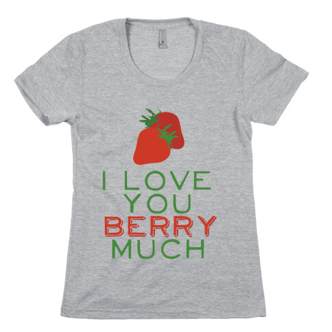 Berry Much Womens T-Shirt