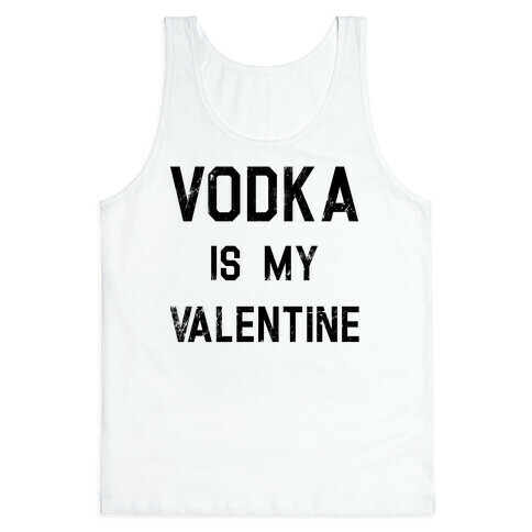 Vodka Is My Valentine Tank Top