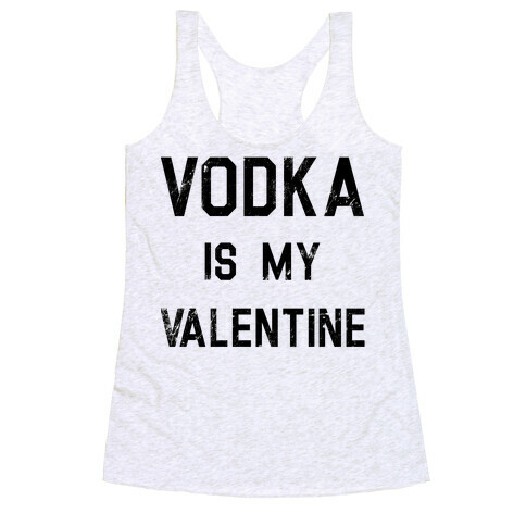 Vodka Is My Valentine Racerback Tank Top