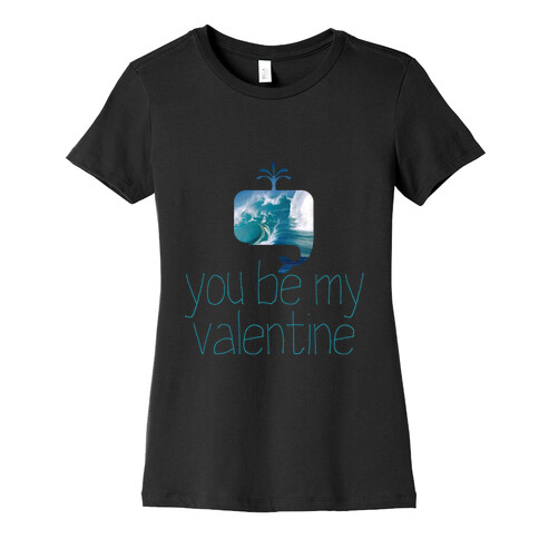 Whale You Be My Valentine? Womens T-Shirt