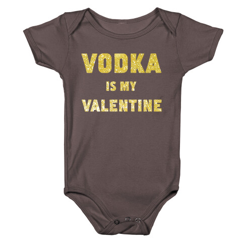 Vodka Is My Valentine (gold) Baby One-Piece