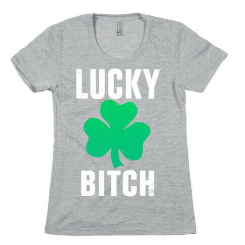 Lucky Bitch Womens T-Shirt