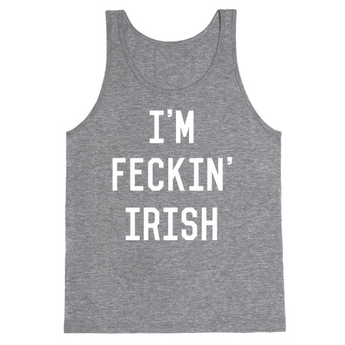 I'm Feckin' Irish Tank Top