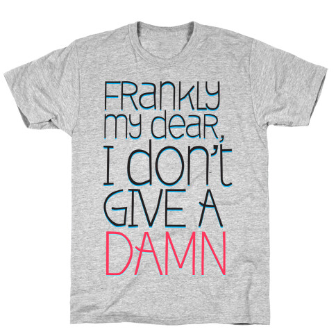 Frankly My Dear T-Shirt