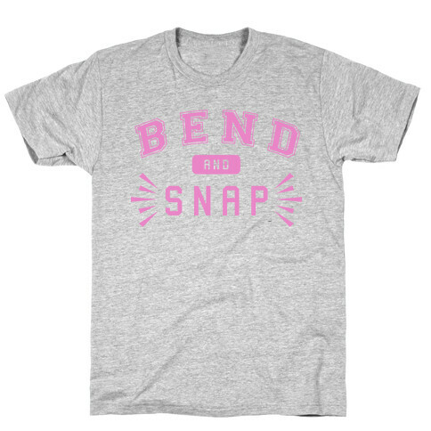 Bend and Snap T-Shirt