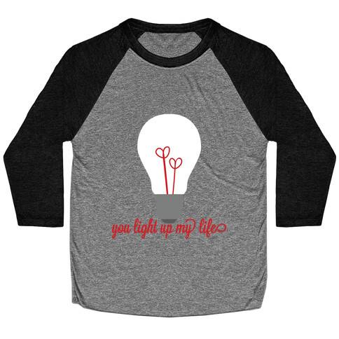 You Light Up My Life Baseball Tee