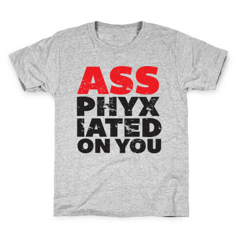Ass-phyxiated Kids T-Shirt