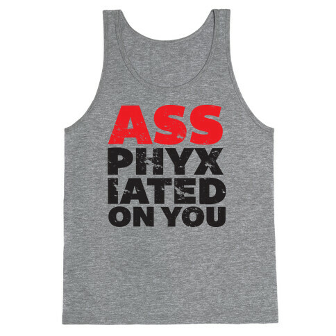 Ass-phyxiated Tank Top