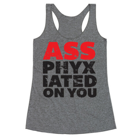 Ass-phyxiated Racerback Tank Top