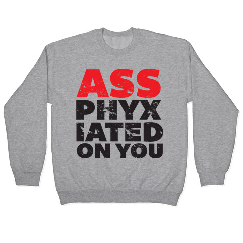 Ass-phyxiated Pullover