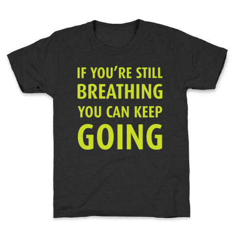 If You're Still Breathing Kids T-Shirt