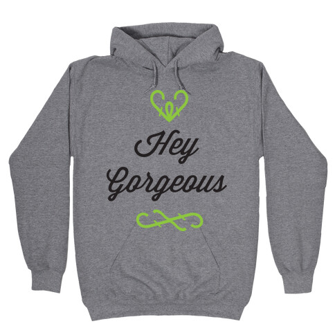 Hey Gorgeous Hooded Sweatshirt