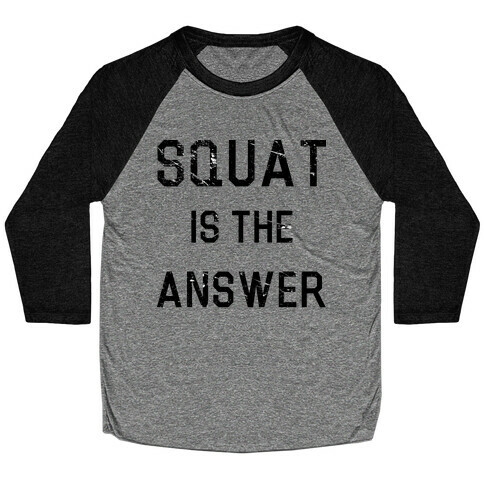Squat is the Answer Baseball Tee