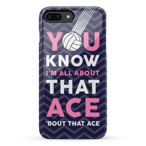 You Know I'm All About That Ace Phone Case Phone Case