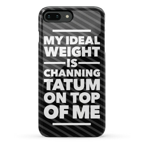 Ideal Weight (Channing Tatum) Phone Case