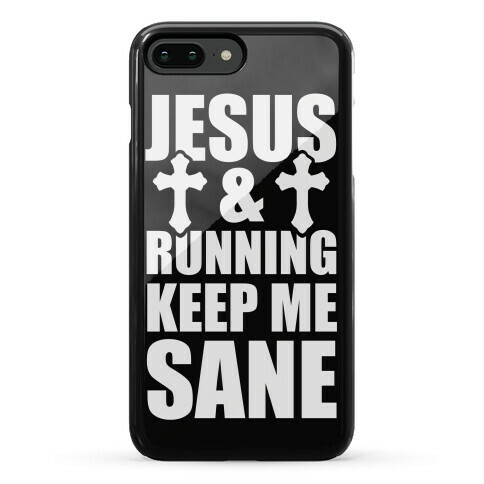 Jesus and Running Keep Me Sane Phone Case