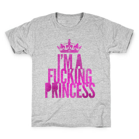 I'm A F***ing Princess Kids T-Shirt