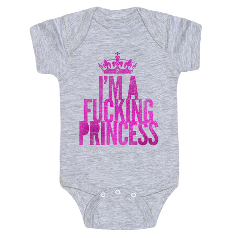 I'm A F***ing Princess Baby One-Piece