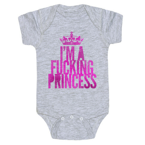 I'm A F***ing Princess Baby One-Piece