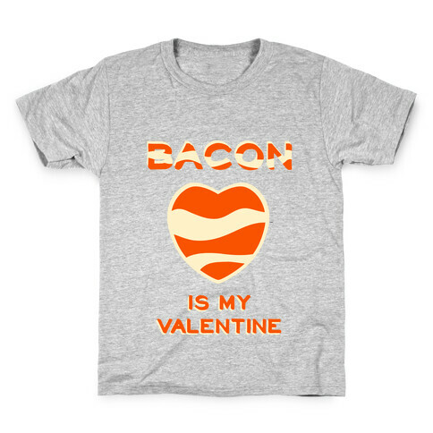 Bacon Is My Valentine Kids T-Shirt