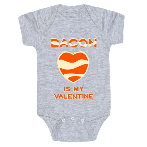 Bacon Is My Valentine Baby One-Piece