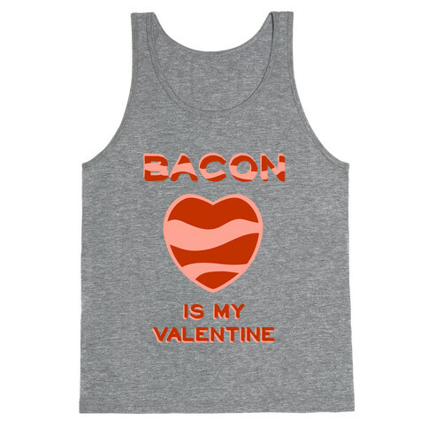 Bacon Is My Valentine Tank Top