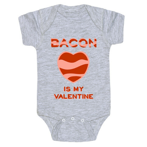Bacon Is My Valentine Baby One-Piece
