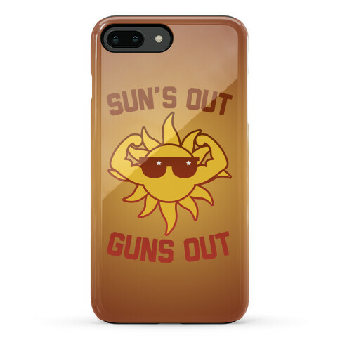 Sun's Out Guns Out Phone Case