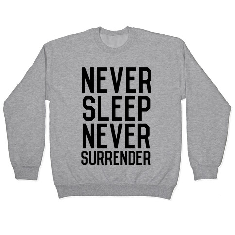 Never Sleep Never Surrender Pullover