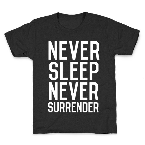Never Sleep Never Surrender Kids T-Shirt