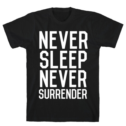 Never Sleep Never Surrender T-Shirt