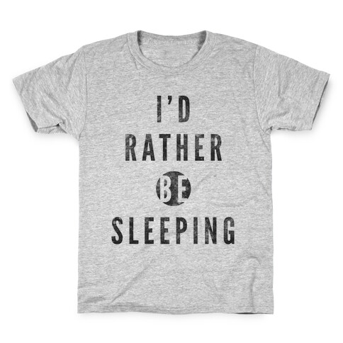 I'd Rather Be Sleeping Kids T-Shirt