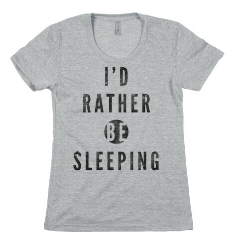 I'd Rather Be Sleeping Womens T-Shirt