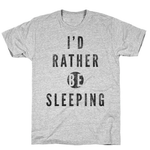 I'd Rather Be Sleeping T-Shirt